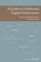 A Guide to Distributed Digital Preservation