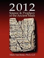2012, Science and Prophecy of the Ancient Maya