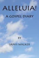 Alleluia! A Gospel Diary
