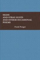 SIGHS AND STRAY GUSTS AND OTHER OCCASIONAL POEMS