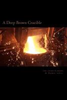 A Deep Brown Crucible