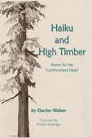 Haiku and High Timber - Poems for the Northwestern Heart