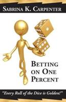 Betting on One Percent