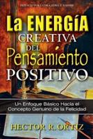 Creative Energy of Positive Thinking, The: A Basic Approach to the Genuine Concept of Happiness