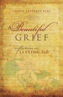 A Beautiful Grief: Reflections on Letting Go