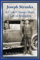 Joseph Strunka A Česká Chicago Man's Tale of Resilience