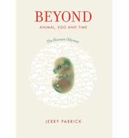Beyond Animal, Ego and Time