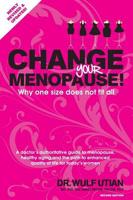 CHANGE YOUR MENOPAUSE: Why one size  does not fit all