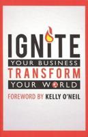 Ignite Your Business Transform Your World