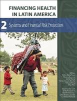 Financing Health in Latin America. Volume 2 Systems and Financial Risk Protection