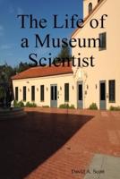 The Life of a Museum Scientist