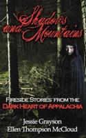 Shadows and Mountains: Fireside Stories from the Dark Heart of Appalachia