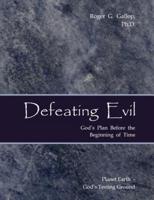 Defeating Evil - God's Plan Before the Beginning of Time