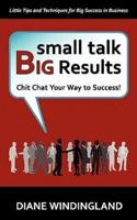 Small Talk, Big Results