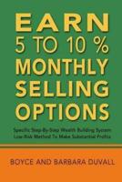 Earn 5 to 10% Monthly Selling Options