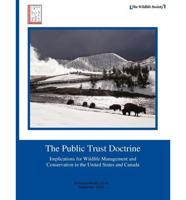 The Public Trust Doctrine: Implications for Wildlife Management and Conservation in the United States and Canada