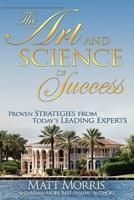 The Art and Science of Success, Proven Strategies from Today's Leading Experts