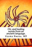 Chi, and Healing Words from an Ancient Language.