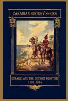 Ontario and the Detroit Frontier 1701-1814
