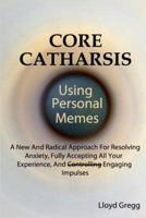 Core Catharsis Using Personal Memes