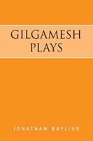 Gilgamesh Plays: The Tower of Gilgamesh and The Acts of Gilgamesh