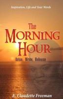 THE MORNING HOUR:ARISE, WRITE, RELEASE