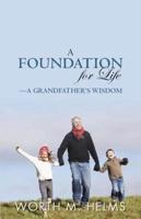 A Foundation for Life-A Grandfather's Wisdom