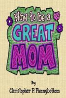 How To Be A Great Mom