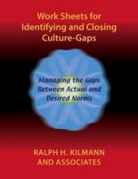 Work Sheets for Identifying and Closing Culture-Gaps