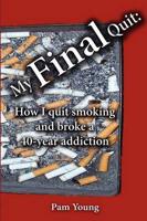 My FINAL Quit: How I quit smoking and broke a 40-year addiction