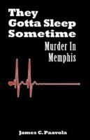 They Gotta Sleep Sometime: Murder in Memphis