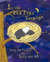 Is the Bald Eagle Sleeping?