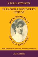 Eleanor Roosevelt's Life of Soul Searching & Self Discovery