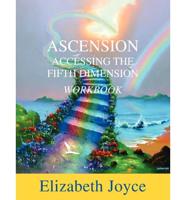 Ascension Accessing The Fifth Dimension Workbook
