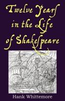 Twelve Years in the Life of Shakespeare