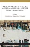 Music and Cultural Politics in Greek and Chinese Societies. Volume 1 Greek Antiquity