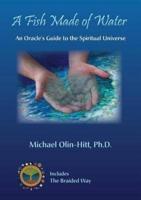 A Fish Made of Water: An Oracle's Guide to the Spiritual Universe