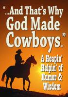 And That's Why God Made Cowboys.