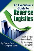 An Executive's Guide to Reverse Logistics