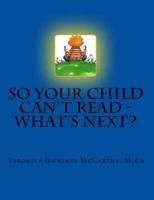 So Your Child Can't Read - What's Next?