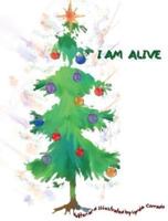 I Am Alive, A Christmas Tree's Journey