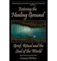 Entering the Healing Ground: Grief, Ritual and the Soul of the World