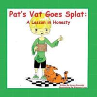 Pat's Vat Goes Splat: A Lesson in Honesty