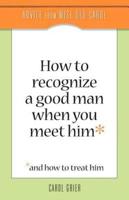 How to Recognize a Good Man When You Meet Him