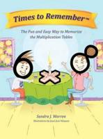 Times to Remember, the Fun and Easy Way to Memorize the Multiplication Tables