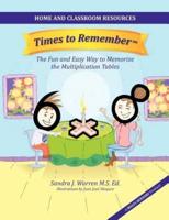 Times to Remember, the Fun and Easy Way to Memorize the Multiplication Tables