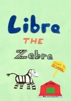Libra the Zebra Goes to School
