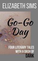 Go-Go Day: Four Literary Tales with a Dash of DARK
