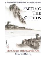 Parting the Clouds - The Science of the Martial Arts