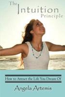 The Intuition Principle: How to Attract the Life You Dream Of